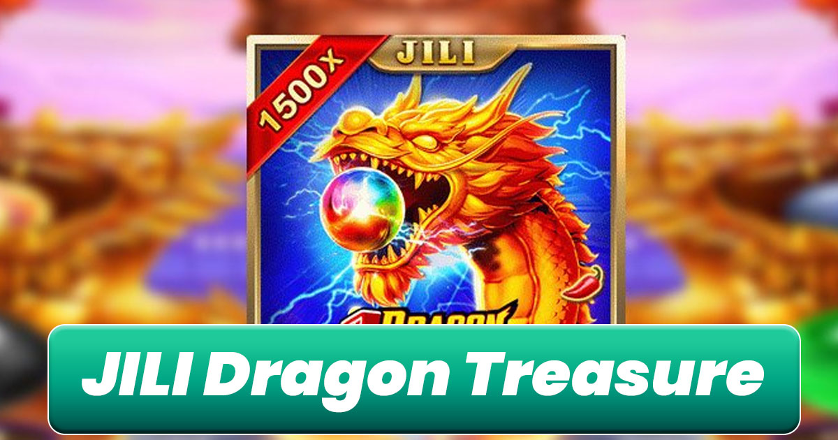 Khám phá sức hút của trò chơi Jili Dragon Treasure