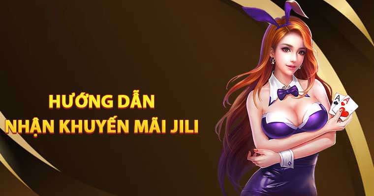 Hướng dẫn chi tiết cách nhận khuyến mãi Jili cho người mới bắt đầu